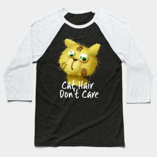 Cat Hair Don't Care Baseball T-Shirt